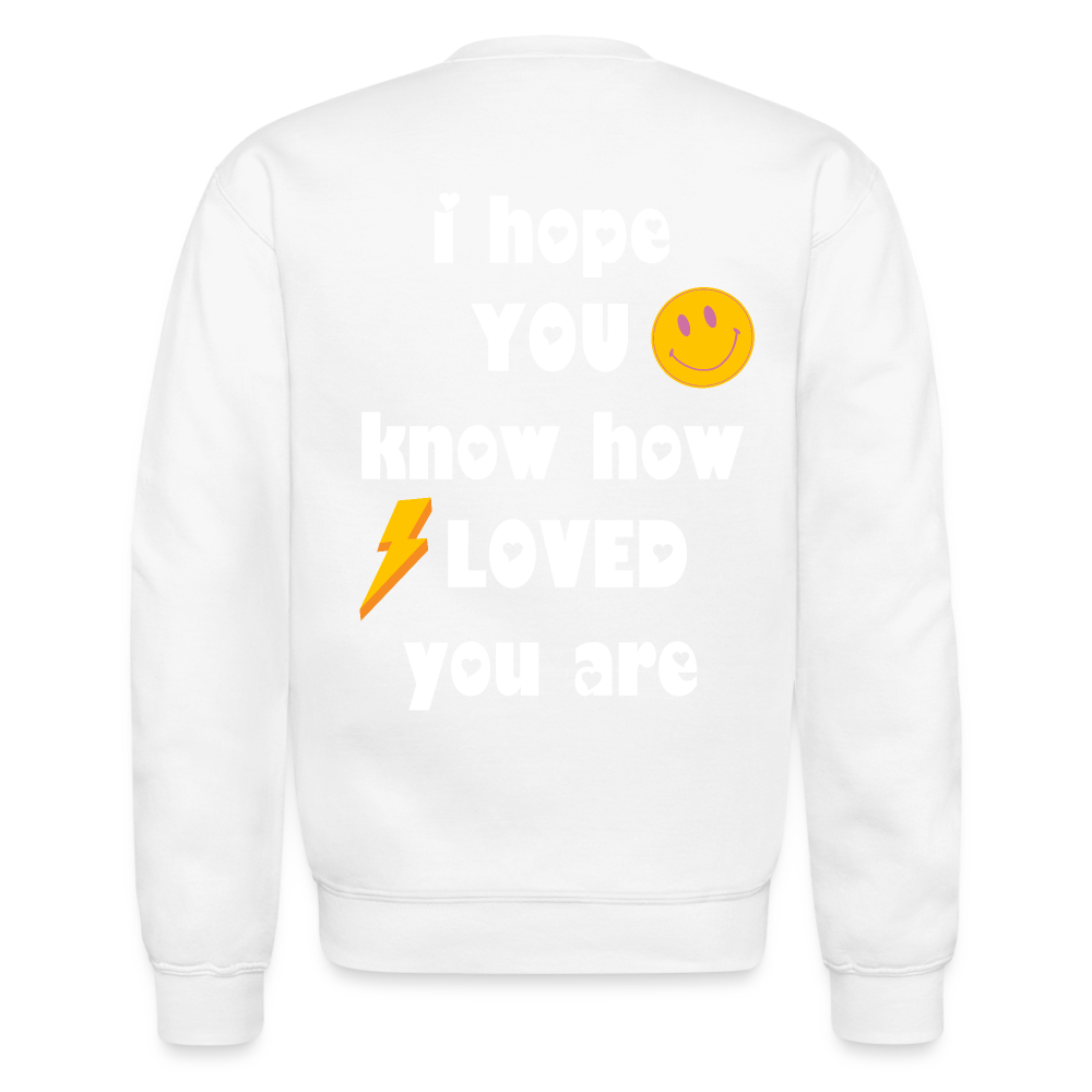 Crewneck I Hope You Know How Loved You Are - white