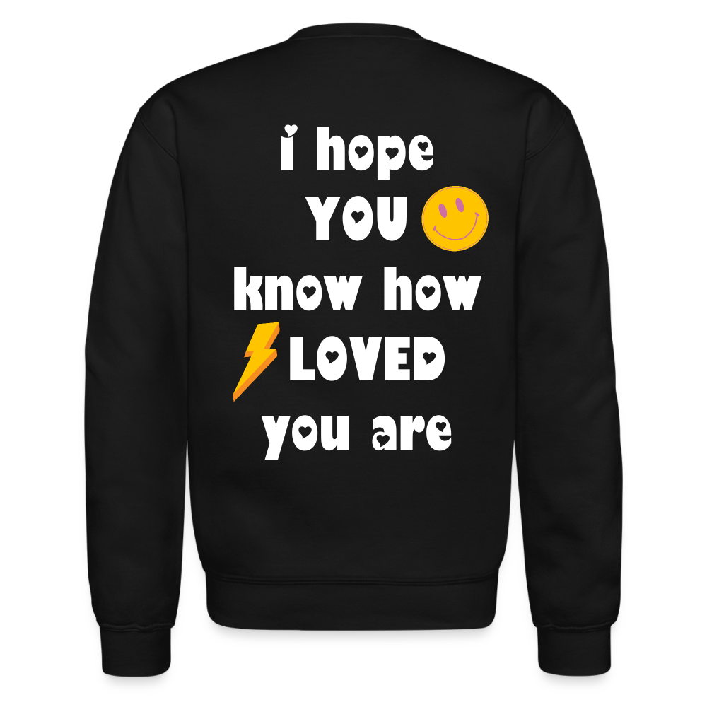 Crewneck I Hope You Know How Loved You Are - black