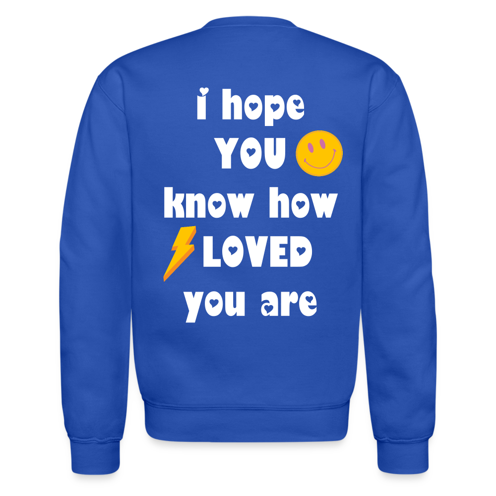 Crewneck I Hope You Know How Loved You Are - royal blue