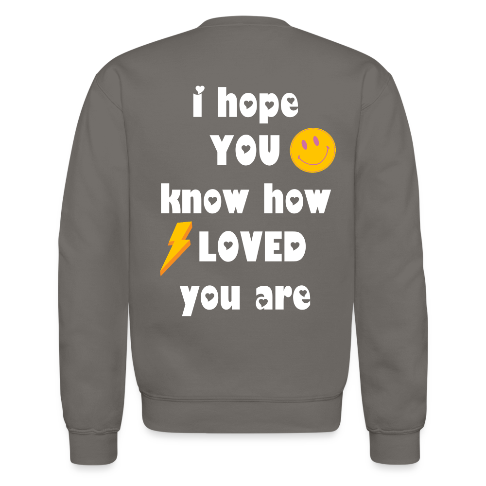 Crewneck I Hope You Know How Loved You Are - asphalt gray