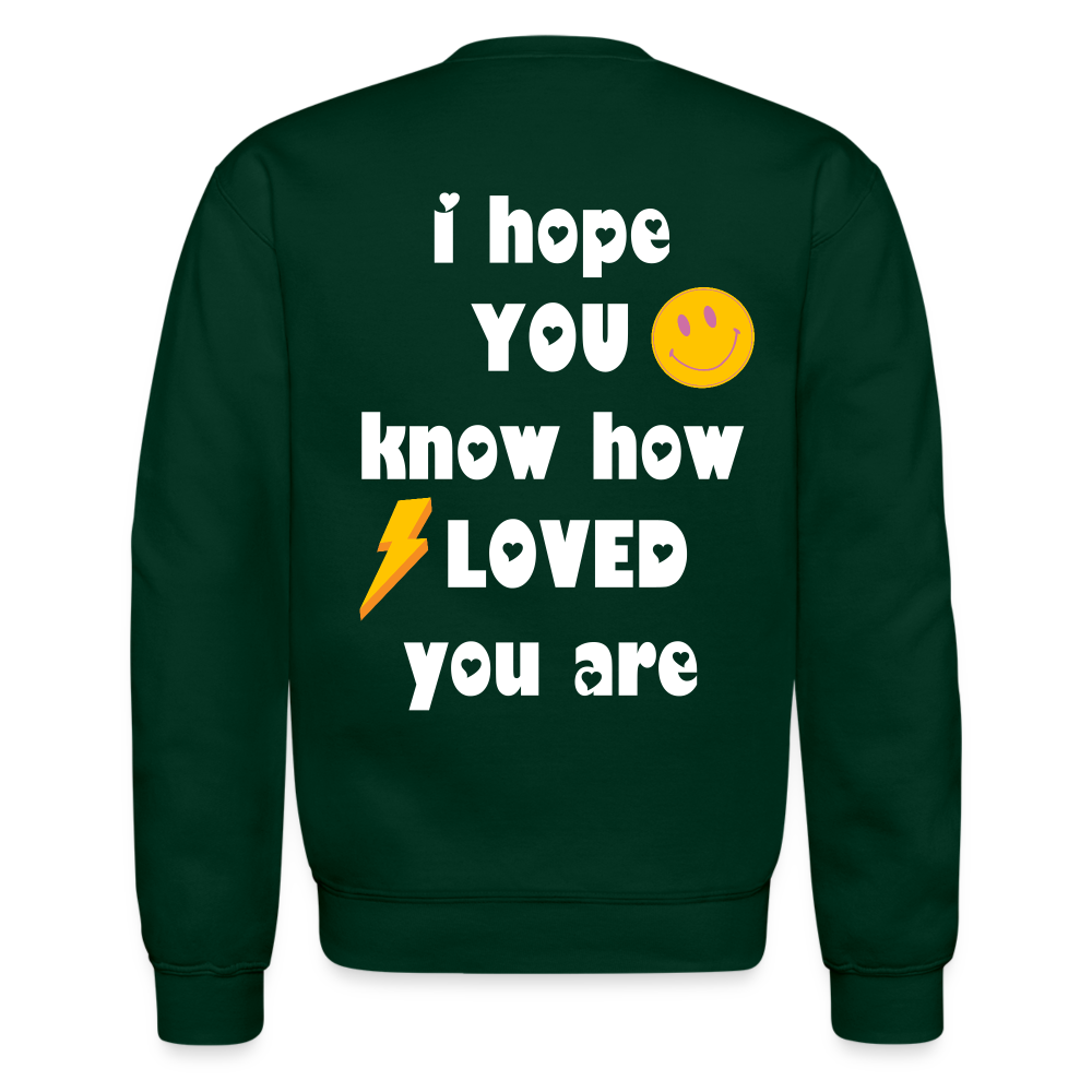 Crewneck I Hope You Know How Loved You Are - forest green